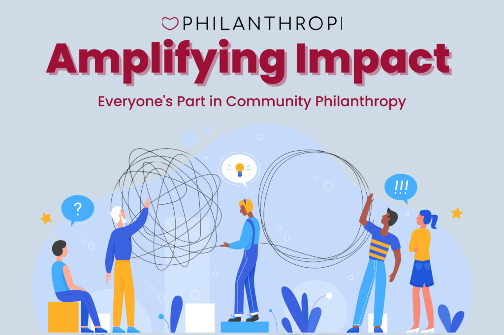 Amplifying Impact: Everyone’s Part in Community Philanthropy