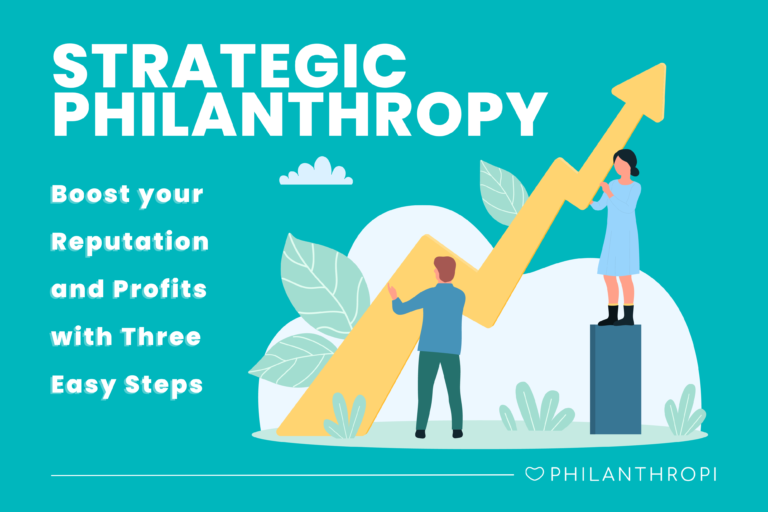 Strategic Philanthropy - Boost your Reputation and Profits with Three Easy Steps